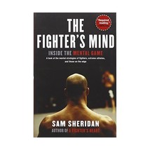 The Fighter&#39;s Mind: Inside the Mental Game Sheridan, Sam - $16.00