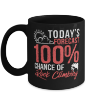 Today&#39;s Forecast 100% Chance of Rock climbing Mug Funny Outdoors Mug Gift Idea  - £14.18 GBP