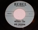 Bob Coffman Legends Without You Lost Love 45 Rpm Record Vintage Rebel 10... - $499.99