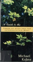 Guide To The Trees Of Utah [Paperback] Kuhns, Michael - £25.60 GBP