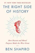 The Right Side of History: How Reason and Moral Purpose Made the West Great [Har - £10.62 GBP