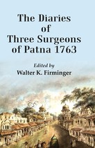 The Diaries of Three Surgeons of Patna 1763 [Hardcover] - £14.08 GBP