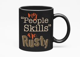 Make Your Mark Design My People Skills Are Rusty. Humor Quotes, Black 11oz Ceram - £17.33 GBP+