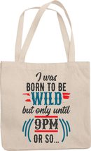 Make Your Mark Design I Was Born To Be Wild But Only Until Nine PM Or So. Funny  - £17.32 GBP