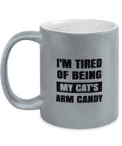 Man Cat Mugs I&#39;m Tired of Being My Cat&#39;s Arm Candy Silver-M-Mug  - £14.10 GBP