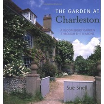 The Garden at Charleston: A Bloomsbury Garden Through the Seasons Snell, Sue (Ph - £9.26 GBP