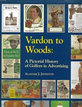 Vardon to Woods Pictorial History of Golfers in Advertising  A Johnston hcj  1st - £31.60 GBP