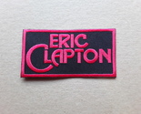 ERIC CLAPTON ROCK MUSIC SINGER EMBROIDERED PATCH  - $4.99