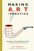 Making Art a Practice: How to Be the Artist You Are - $9.90