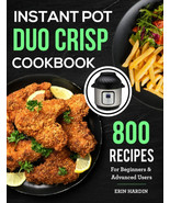 Instant Pot Duo Crisp Cookbook: 800 Recipes For Beginners &amp; Advanced Users - $18.86 CAD