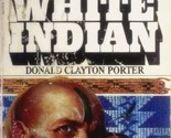 White Indian (White Indian #1) by Donald Clayton Porter / 1981 Historical - £1.79 GBP