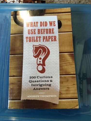 What Did We Use Before Toilet Paper?: 200 Curious Questions and Intrigui... - $2.99