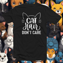 Cat Hair Don&#39;t Care Cotton T-SHIRT Kitty Feline Abstract Art Fur Baby - $18.98+