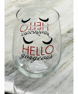 “Hello Gorgeous”. 17.0 oz Inspirational Seamless Beer/Wine Glass - $16.71