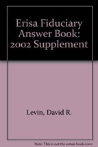 Erisa Fiduciary Answer Book: 2002 Supplement Levin, David R. and Ferrera... - $36.90