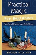 Practical Magic For Beginners By Brandy Williams - £21.04 GBP