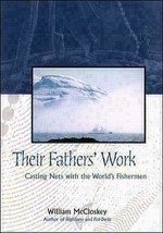 Their Fathers&#39; Work: Casting Nets with the World&#39;s Fishermen McCloskey, William - £39.04 GBP
