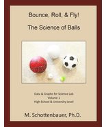 Bounce, Roll, &amp; Fly: The Science of Balls: Data and Graphs for Science L... - £4.30 GBP