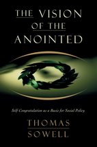 The Vision of the Anointed: Self-Congratulation as a Basis for Social Po... - £6.17 GBP