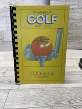 Cookbook I&#39;d Rather Play Golf Than Cook A Cookbook for Duffers (1976) - £11.25 GBP