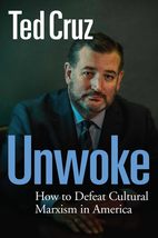 Unwoke: How to Defeat Cultural Marxism in America [Hardcover] Cruz, Ted - £8.53 GBP