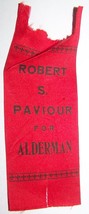 c1909 ROBERT S PAVIOUR FOR ALDERMAN ROCHESTER NY POLITICAL RIBBON - $5.93
