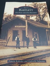 Images of America-Bartlett: Our Past and Our Progress by Pamela Rohleder - £7.41 GBP