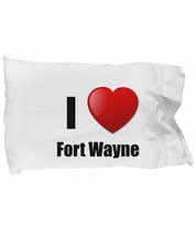 Fort Wayne Pillowcase I Love City Lover Pride Funny Gift Idea for Bed Bo... - $21.75