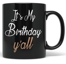 PixiDoodle It&#39;s My Birthday Y&#39;All - Southern Birthday Coffee Mug (11 oz, Black) - £20.23 GBP+