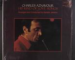 his kind of love songs [Vinyl] CHARLES AZNAVOUR - $35.23
