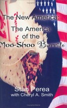 The New America: The America of the Moo-Shoo Burrito - Stan Perea - HC - New - £9.37 GBP