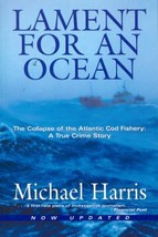 Lament for An Ocean: the Collapse of the Atlantic Cod Fishery by Michael Harris  - £6.64 GBP