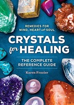 Crystals for Healing: The Complete Reference Guide With Over 200 Remedie... - $15.88