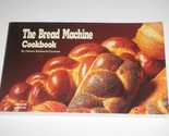 The Bread Machine Cookbook Recipes by Donna Rathmell German 1991 (CB-3) - $9.73