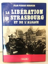 La libération de Strasbourg et de l&#39;Alsace French Edition HC DJ JP Bernier EUC - £10.60 GBP