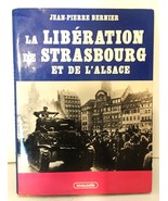 La libération de Strasbourg et de l&#39;Alsace French Edition HC DJ JP Bern... - $7.19