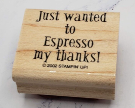 Stampin Up! Just Wanted To Espresso My Thanks Wood Mounted Rubber Stamp - $4.94