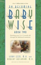 On Becoming Baby Wise, Book Two: Parenting Your Five to Twelve-Month Old... - £4.05 GBP