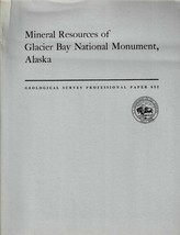 Mineral Resources of Glacier Bay National Monument, Alaska by E. M. MacKevett Jr - £22.88 GBP