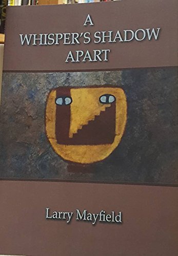 A Whisper&#39;s Shadow Apart [Paperback] Larry Mayfield - $29.30