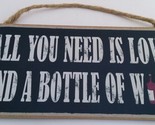 All You Need is Love and a Bottle of Wine Wood Sign Plaque Black - $9.95