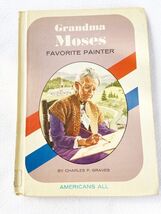 GRANDMA MOSES: FAVORITE PAINTER, (AMERICANS ALL) By Charles Parlin Grave... - $5.99
