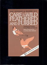 Care of the wild feathered &amp; furred: Treating and feeding injured birds and anim - $2.93