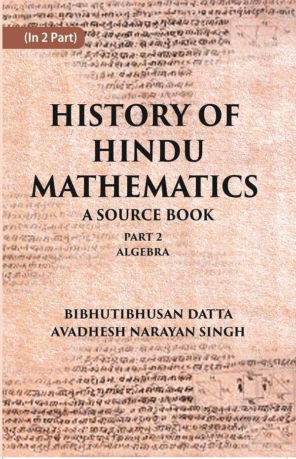 Primary image for HISTORY OF HINDU MATHEMATICS: A SOURCE BOOK (Part- II- ALGEBRA) Volu [Hardcover]