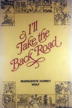 I&#39;ll Take the Back Road by Marguerite Hurrey Wolf / 1975 Hardcover 1st Edition - £4.48 GBP