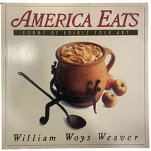 America Eats: Forms of Edible Folk Art 1ST ED Weaver William Woys Softcover 1989 - £3.95 GBP