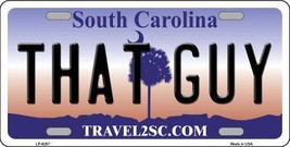 That Guy South Carolina Novelty Metal License Plate LP-6287 - £14.93 GBP