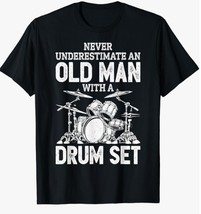 Drummer Never Underestimate An Old Man With A Drum Set Funny T-Shirt - £7.95 GBP+