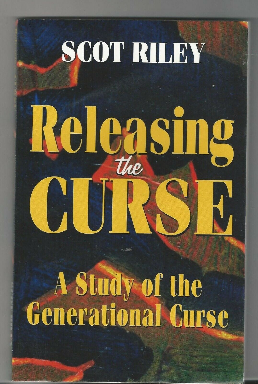 RELEASING THE CURSE A Study of the Generational curse By Scot Riley - $19.99