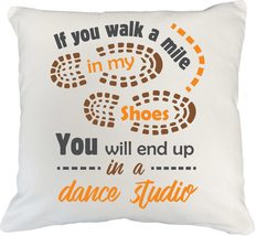 If You Walk A Mile In My Shoes, You Will End Up In A Dance Studio Dancing Quotes - £19.73 GBP+